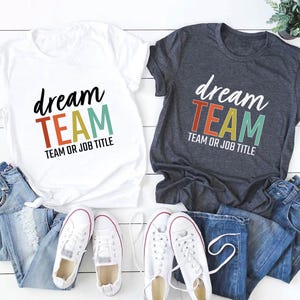 Dream Team Shirt, Personalized Shirt, Best Team Ever, Appreciation Gift, Coworker Gifts Tee, Thank You Gift Coworkers, Best Team Shirts