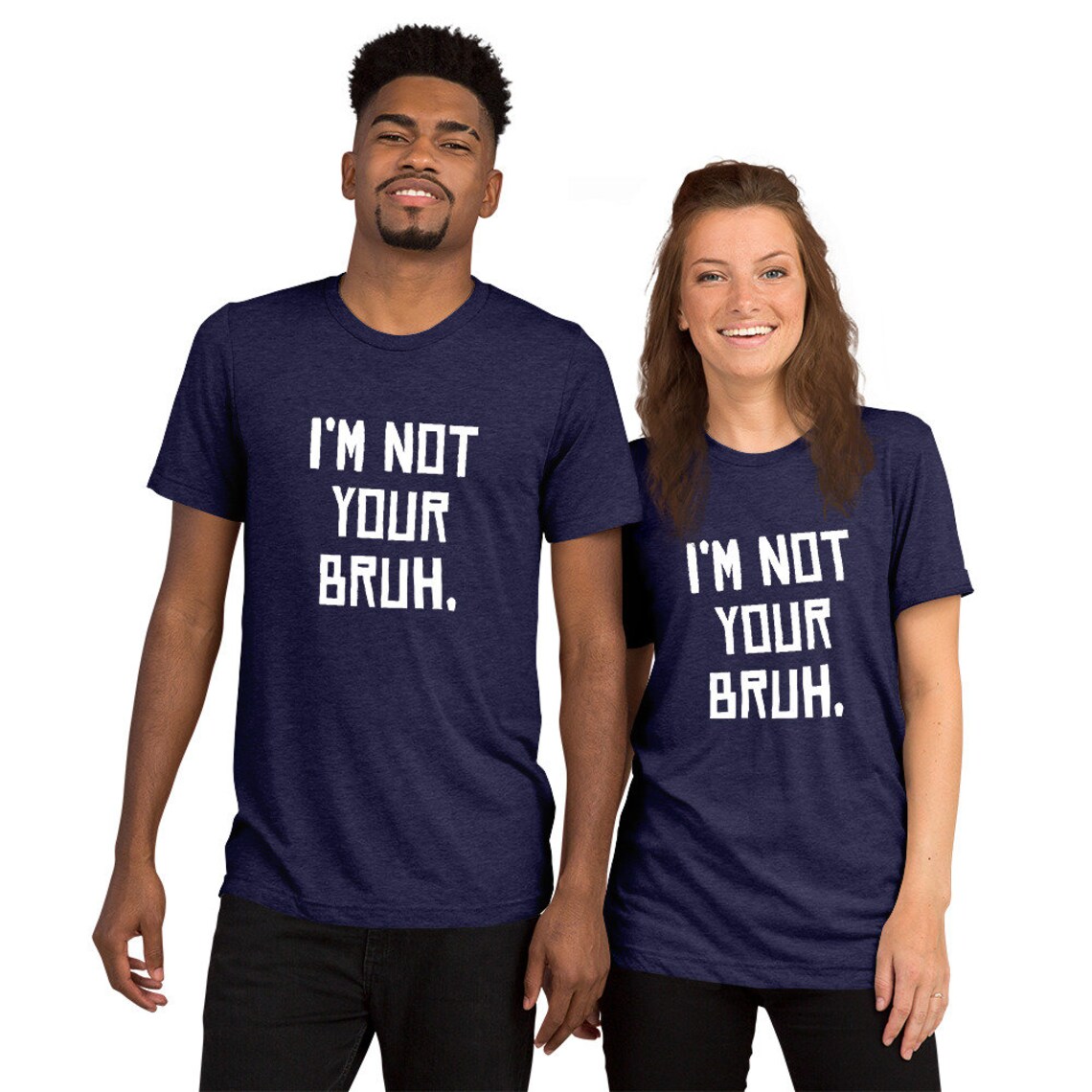 Im Not Your Bruh Tri Blend Tee Etsy