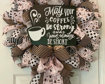 Coffee Everyday Front Door Wreath with May Your Coffee Be Strong and Your Monday Be Short Decorative Sign Java Brew for Your Home or Office