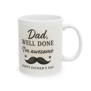 Funny Father&#39;s Day Mug - Ceramic Mug, Dad Humor Gift, Father&#39;s Day Gift, Coffee Cup, Birthday Present, Gift for Him