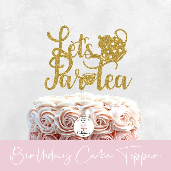 Let's Partea Cake Topper, Tea Party Cake Topper