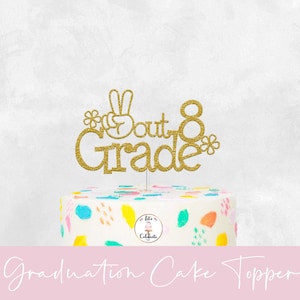 Graduation Cake Topper, Out 8 Grade Party