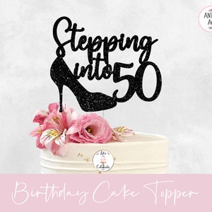 Stepping into 50 Cake Topper, Custom Age Cake Topper, Birthday Cake Topper