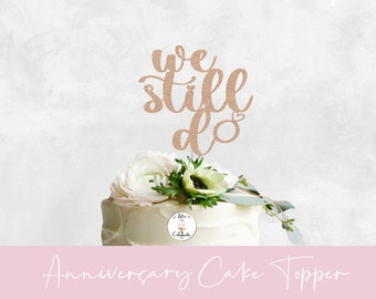 We Still Do Cake Topper Anniversary Cake Topper Party Decoration