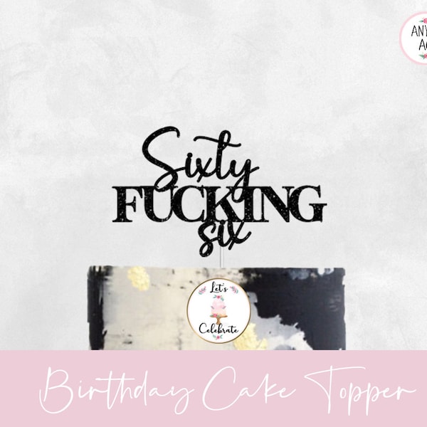 Fucking Birthday Cake Topper Custom Age Birthday Custom Cake Topper Personalized Birthday Cake Topper