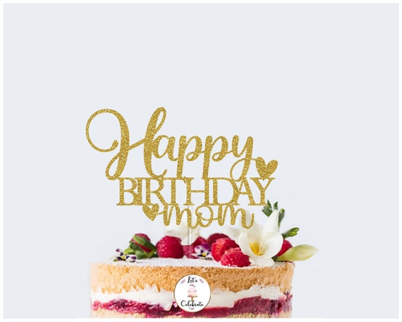 Happy Birthday Mom Cake Topper, Birthday Cake Topper by Let's Celebrate ...
