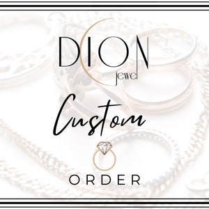 May include: A white background with a black and white image of a ring with a diamond. The text "DION jewel Custom ORDER" is in black text.
