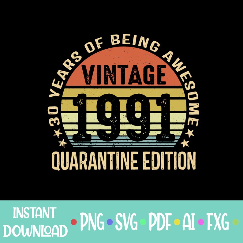 Download Birthday 30th Svg Birthday Vintage Svg 1991 Quarantine Edition Svg 30 Year Old Birthday Svg Art Collectibles Drawing Illustration Deshpandefoundationindia Org