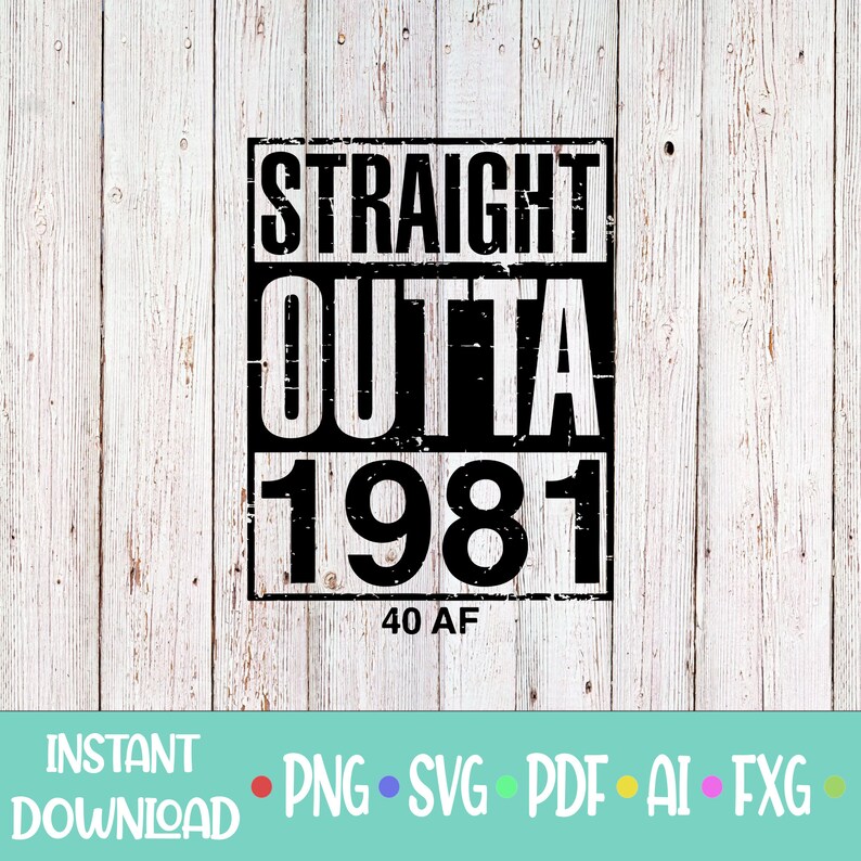 Download Straight Outta 1981 Svg 40 Af Funny Svg 40th Birthday Svg Drawing Illustration Art Collectibles Advancedrealty Com