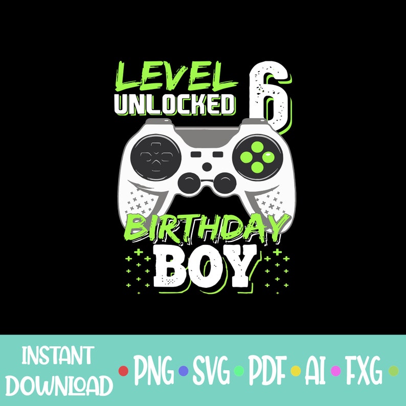 Download 6 Years Old Gamer Svg Birthday Game Svg Png 6th Birthday Boy Gamer Level 6 Unlocked Svg Drawing Illustration Art Collectibles Dekorasyonu Net