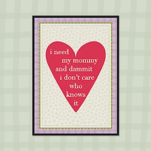 I Need My Mommy A4 Print
