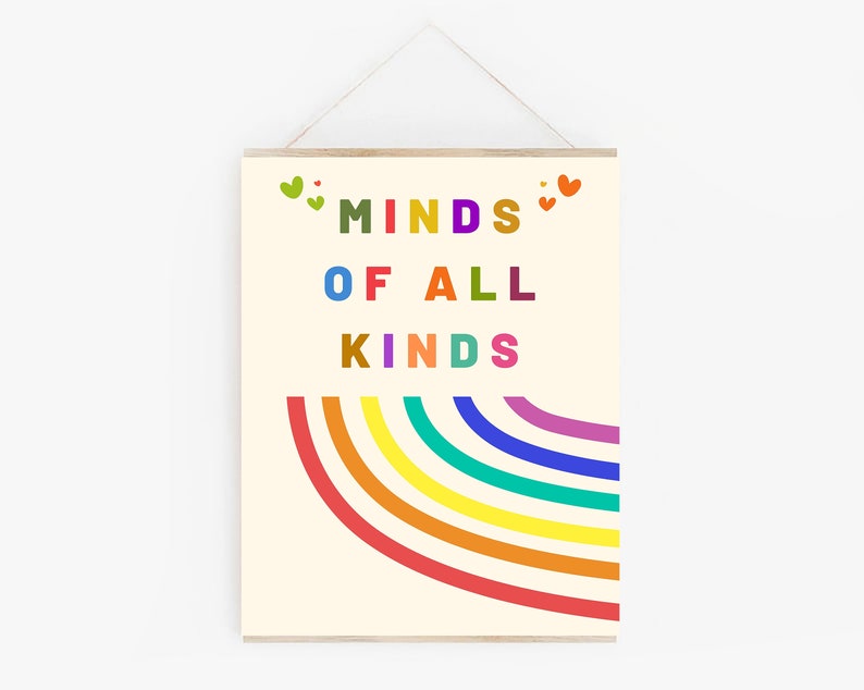 May include: A colorful rainbow design with the text "MINDS OF ALL KINDS" in a variety of colors. Two small hearts are on either side of the word "MINDS".