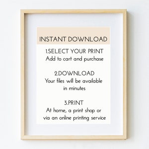 May include: A framed printable guide with the text "INSTANT DOWNLOAD" in a beige rectangle. The guide outlines three steps: 1. Select your print, 2. Download, and 3. Print.