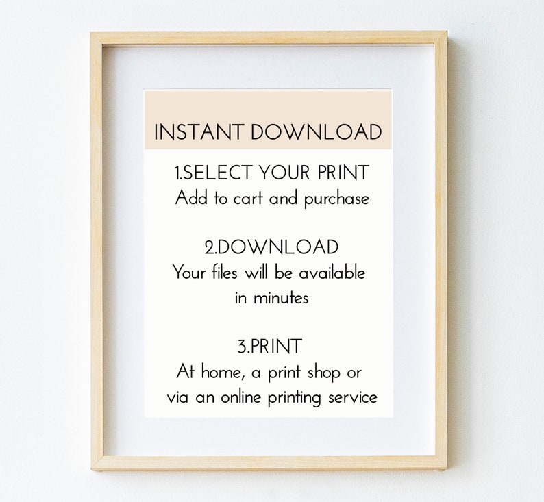 May include: A framed printable guide with the text "INSTANT DOWNLOAD" in a beige rectangle. The guide outlines three steps: 1. Select your print, 2. Download, and 3. Print.