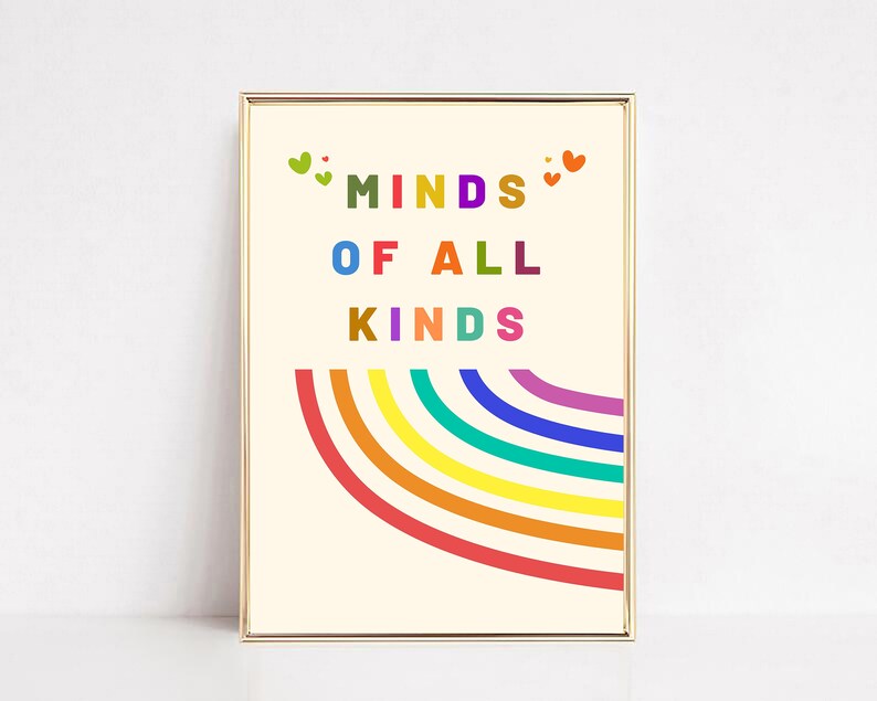 May include: A framed print with a rainbow arc and the text "MINDS OF ALL KINDS" in colorful letters. Two small green hearts are above the text and two small red hearts are below the text.