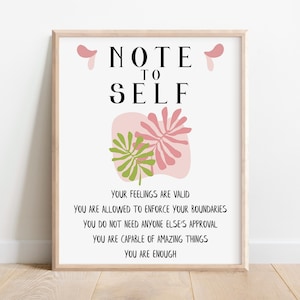 May include: A printable poster with a pink and green floral design and the text "Note to Self" with the following affirmations: "Your feelings are valid. You are allowed to enforce your boundaries. You do not need anyone else's approval. You are capable of amazing things. You are enough."
