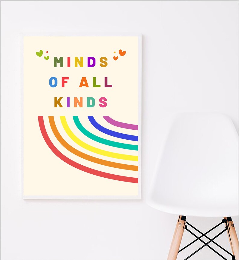May include: A white poster with a rainbow arc and the text "MINDS OF ALL KINDS" in colorful letters with hearts on either side of the word "MINDS".