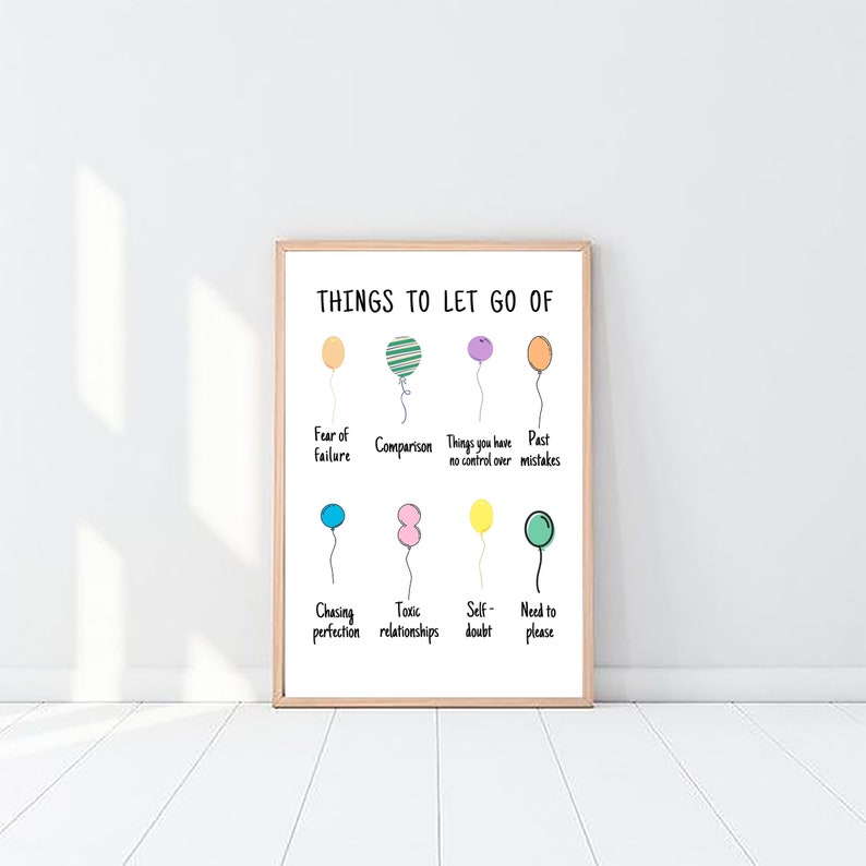May include: A printable poster with the text "THINGS TO LET GO OF" and a list of things to let go of, including fear of failure, comparison, things you have no control over, past mistakes, chasing perfection, toxic relationships, self-doubt, and need to please. Each item is illustrated with a colourful balloon.