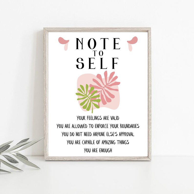 May include: A printable poster with a pink and green tropical leaf design. The text reads "Note to Self" and includes the following affirmations: "Your feelings are valid. You are allowed to enforce your boundaries. You do not need anyone else's approval. You are capable of amazing things. You are enough."