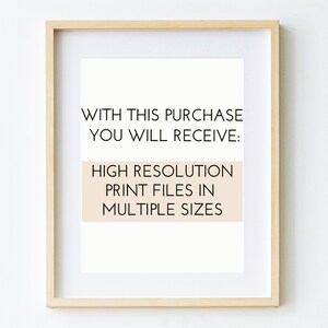 May include: A framed print with the text "With this purchase you will receive: High resolution print files in multiple sizes". The text is in black and the background is a light peach color.