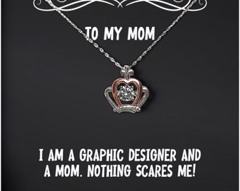 Inspirational Mom Gifts, I Am A Graphic Designer And A Mom. Nothing Scares!, Useful Crown Pendant Necklace For Mom From Daughter