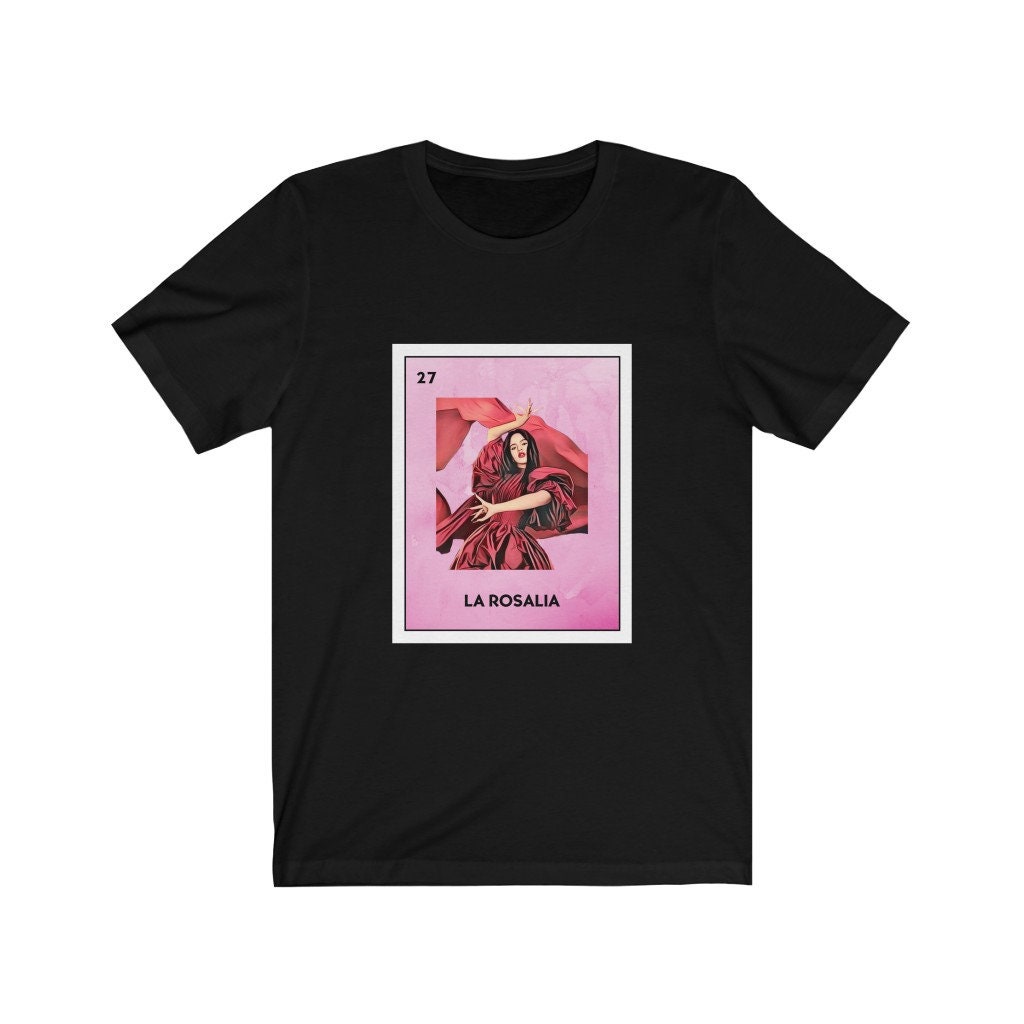 Rosalia Mexican Loteria T shirt La Rosalia. Reggaeton Shirt. Rosalia Shirt. Funny Spanish Shirt. Adult Unisex. Spanish Gift Bad Bunny Shirt Etsy Ireland