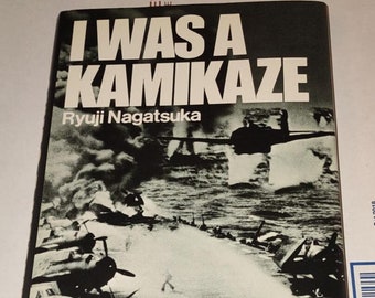 I Was A Kamikaze By Ryuji Nagatsuka Rare 1st American Edition 1974 World War II, Japanese Pilot