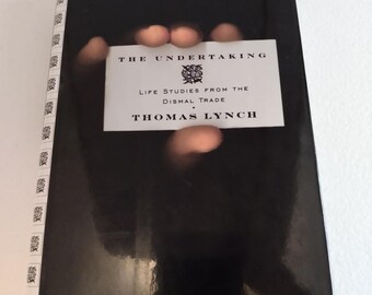 First Ed & 1st Print - The Undertaking: Life Studies from the Dismal Trade by M.H Lynch, Thomas ISBN 9780393041125