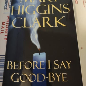Before I Say Good-Bye: A Novel by Mary Higgins Clark 2000 Hardcover 1st Printing full number line , Thrillers , Fiction ISBN 0684835983