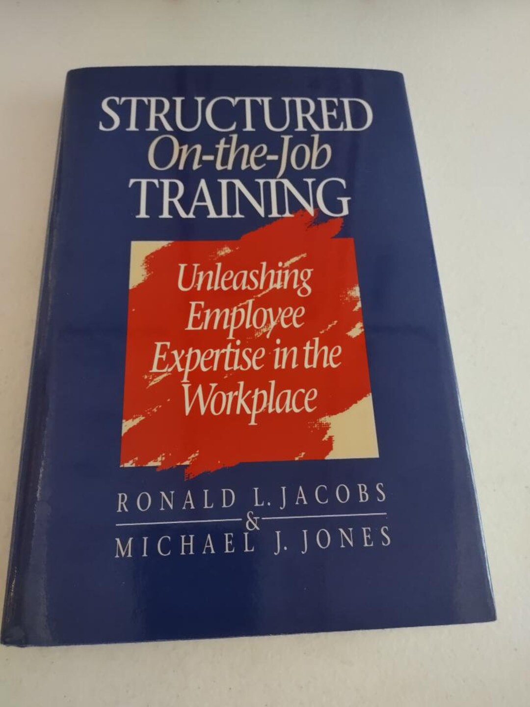 Structured On-the-Job Training : Unleashing Employee Expertise in Workplace 1995 Hardcover 1st ...