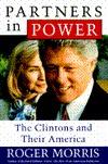 Roger Morris Partners in Power: The Clintons and Their America 1996 1st Edition, 1st Printing ISBN 9780805028041 Like New