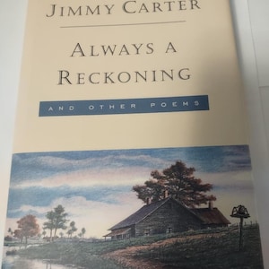 Former President Jimmy Carter SIGNED Always a Reckoning And Other Poems Hardcover First Edition ISBN 0812924347 Vintage book, Like New