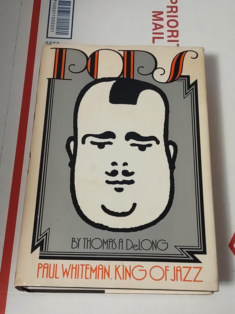 Pops: Paul Whiteman, King of Jazz by Thomas A Delong 1983 HCDJ, Illustrated, Vintage book