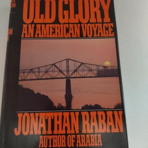 Old Glory: An American Voyage by Jonathan Raban Hardcover 1981 First Edition, True story, Memoir, Mississippi ISBN 9780671250614, Like New
