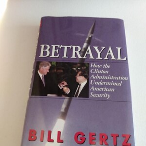 1st Edition & 1st Printing 1999 Betrayal, How the Clinton Administration Undermined American Security by Bill Gertz HCDJ 9780895263179
