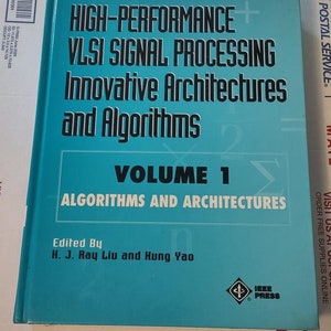 May include: A teal blue book titled "High-Performance VLSI Signal Processing Innovative Architectures and Algorithms, Volume 1: Algorithms and Architectures". The book is edited by H. J. Ray Liu and Hung Yao and published by IEEE Press.
