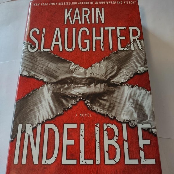 Indelible: A Novel By Slaughter, Karin Hardcover book ISBN  0060567104 fiction Mystery