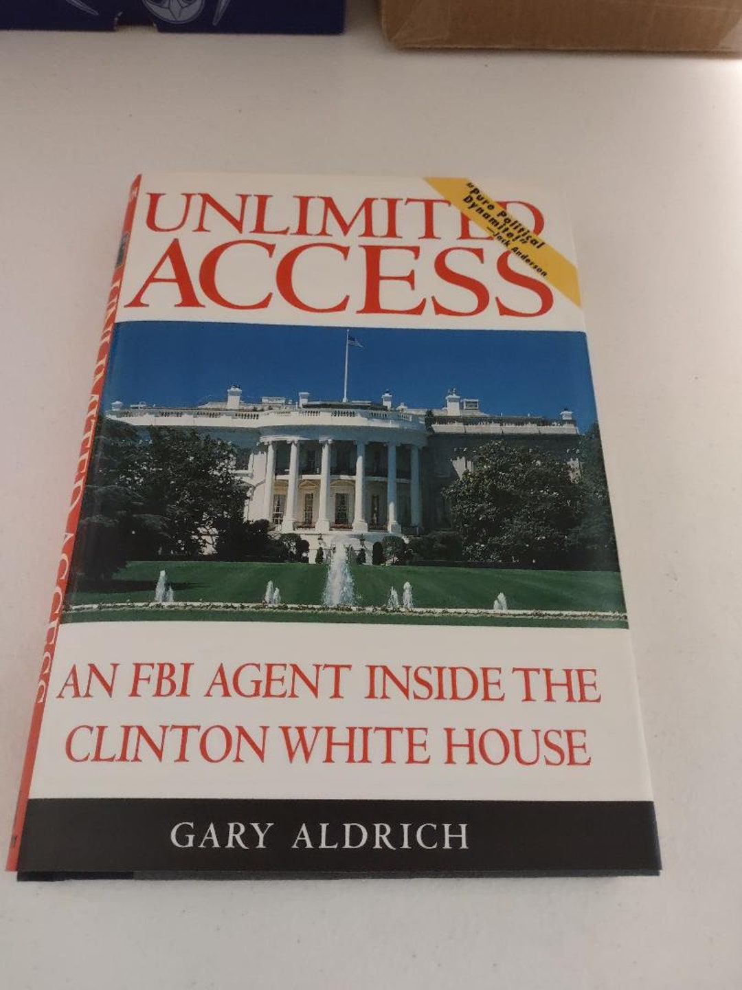 Unlimited Access: an FBI Agent Inside the Clinton White House by Gary ...