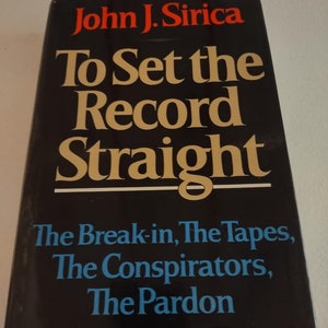 To Set the Record Straight: The Break-In, the Tapes, the Conspirators, the Pardon by John J. Sirica HC 1979 1st Edition ISBN 9780393012347
