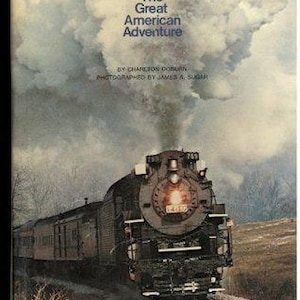 First Edition - Railroads : The Great American Adventure 1977 by Charlton Ogburn HCDJ Book ISBN 9780870441899