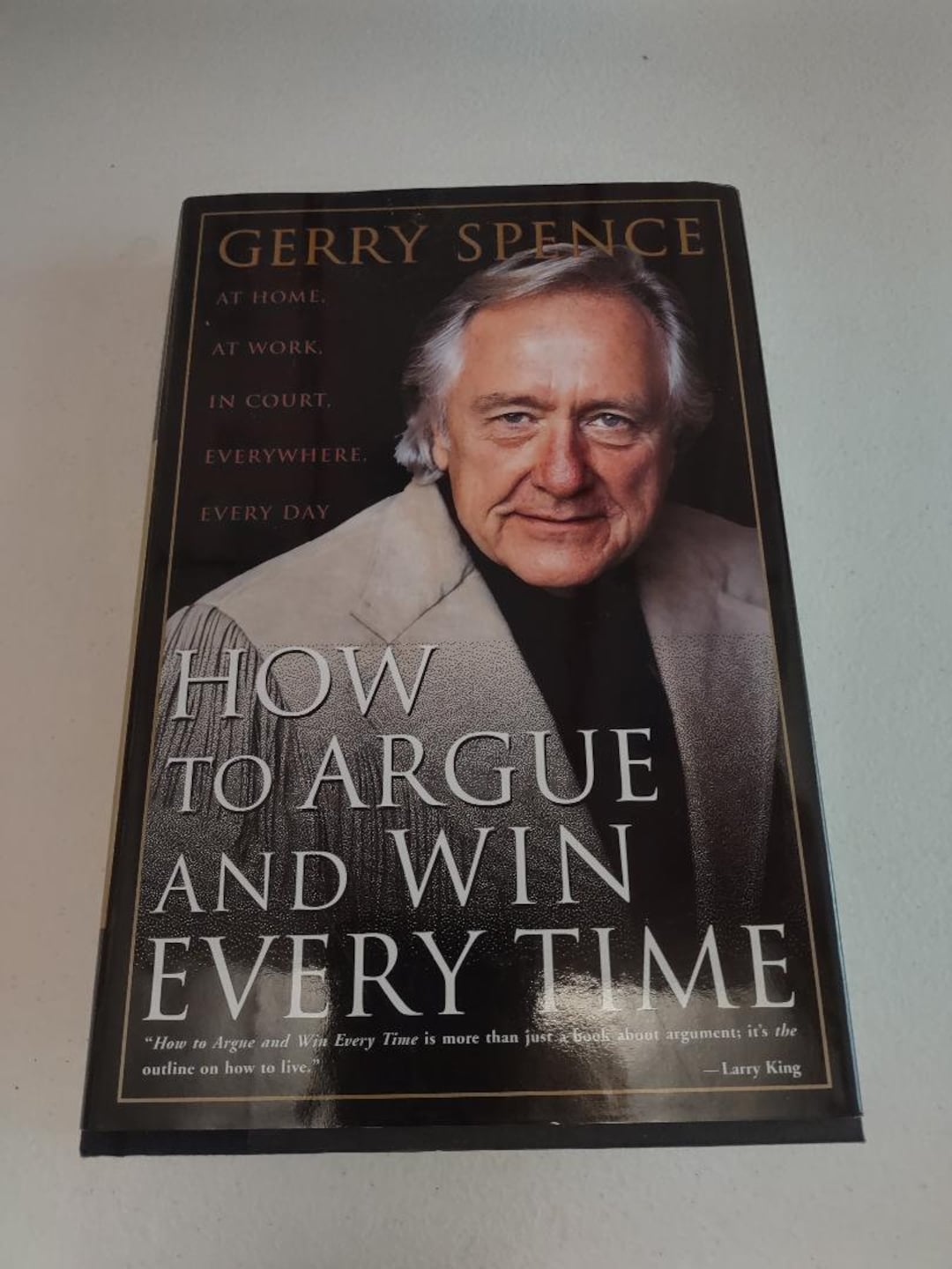 Gerry Spence How to Argue and Win Every Time at Home, Work Court, 1995