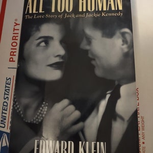 All Too Human: The Love Story of Jack and Jackie Kennedy by Edward Klein 1996 1st Edition & 1st Printing Hardcover, President John F Kennedy