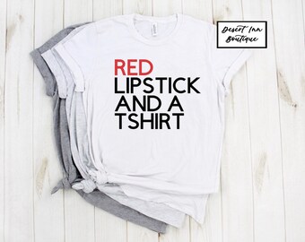 red lipstick and a tshirt shirt