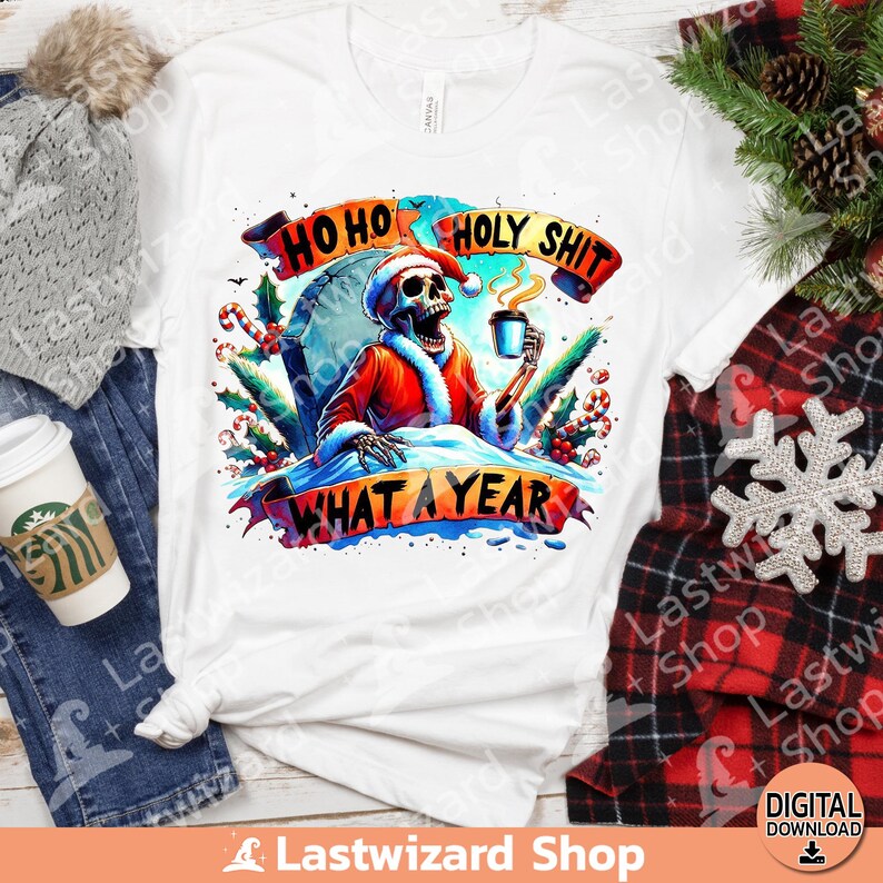 Ho Ho Holy Shit What A Year Png, Christmas Skeleton Sublimation Design