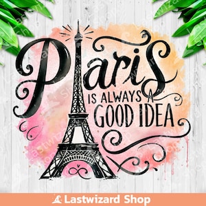 París es siempre una buena idea PNG, Diseño de sublimación de la Torre Eiffel, Imágenes Prediseñadas de París, Torre de París PNG, Girlie PNG, Imágenes Prediseñadas de vacaciones, Europeo