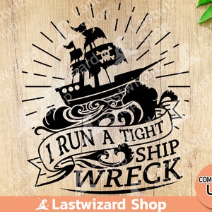 I Run a Tight Shipwreck com Svg leve para camiseta, Ship Svg, Mom Life Svg, Dia das Mães Svg, arquivo de corte para Cricut, presente para mãe com ensino doméstico