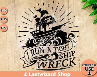 I Run a Tight Shipwreck with light Svg for T shirt, Ship Svg, Mom Life Svg, Mothers Day Svg, Cut File for Cricut, Gift Mom with Homeschool