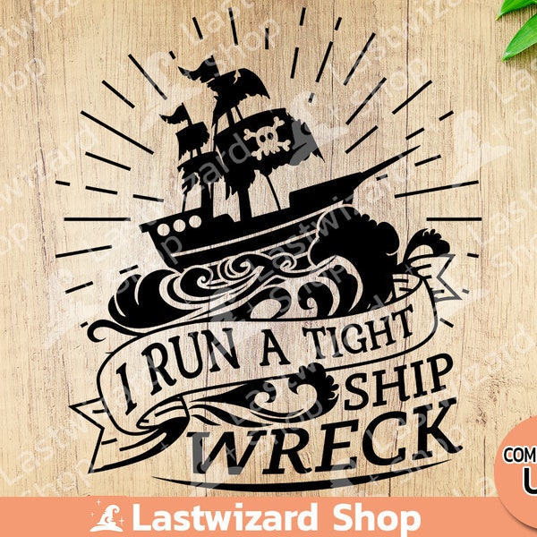 I Run a Tight Shipwreck with light Svg for T shirt, Ship Svg, Mom Life Svg, Mothers Day Svg, Cut File for Cricut, Gift Mom with Homeschool