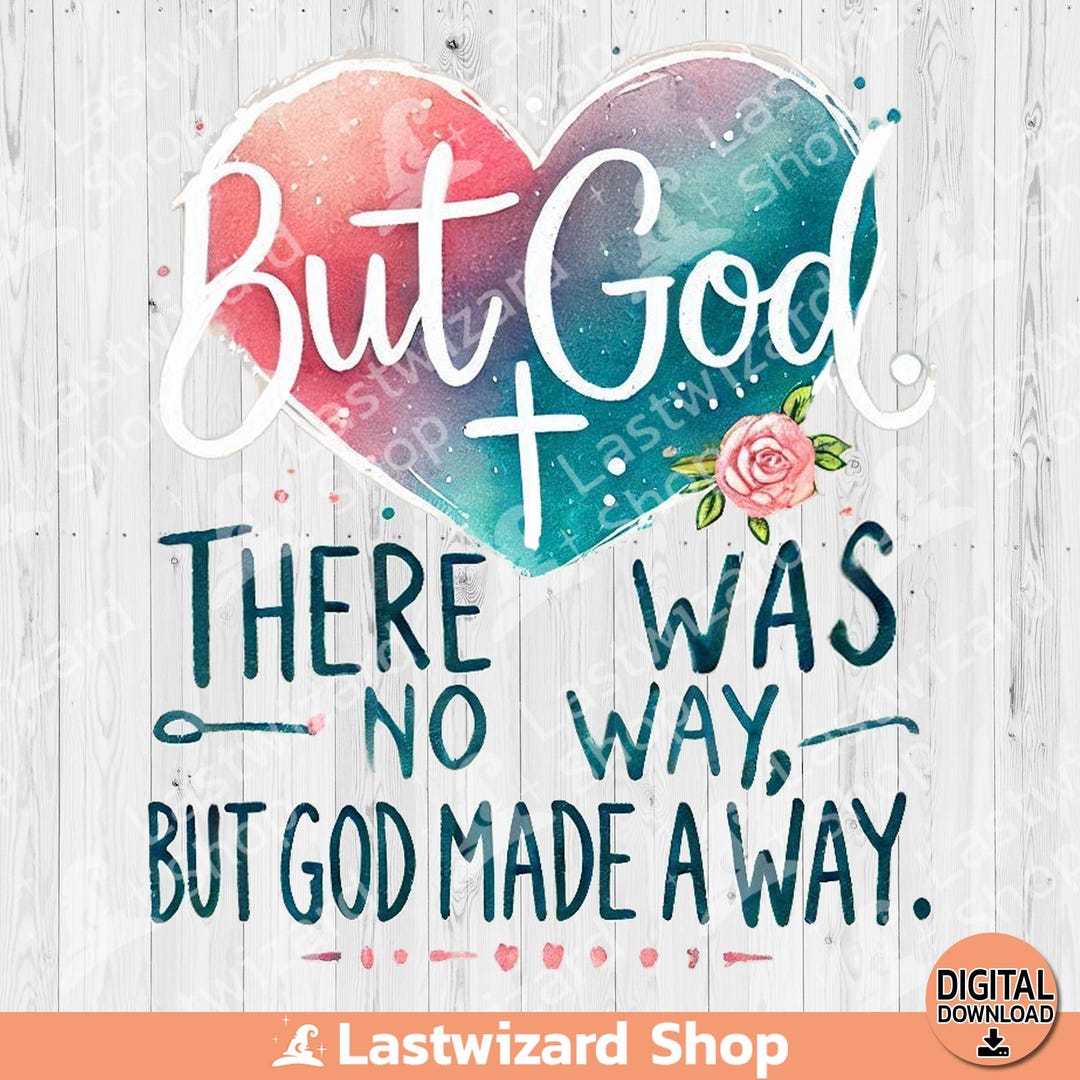 Made Way But God, There Was No Way, but God Made a Way PNG, Christian Quote ...