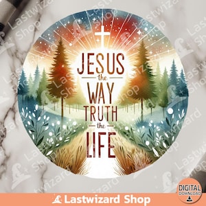 Jesus The Way Truth Life PNG: Christian Sublimation Design (Digital Download)